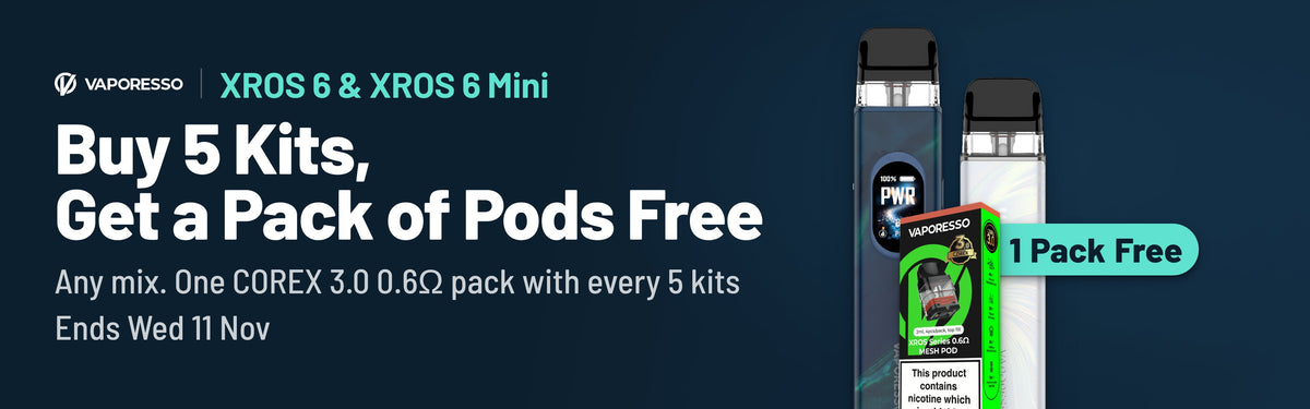 XROS 6 and XROS 6 Mini, buy 5 kits, get a pack of pods free, ends Wed 11 Nov