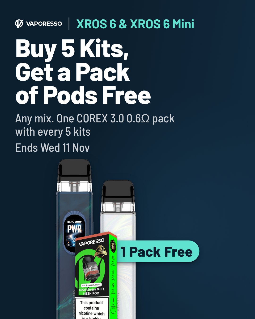 XROS 6 and XROS 6 Mini, buy 5 kits, get a pack of pods free, ends Wed 11 Nov